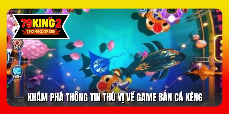 Khám phá thông tin thú vị về game bắn cá xèng