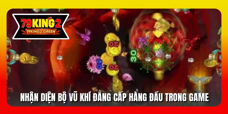 Nhận diện bộ vũ khí đẳng cấp hàng đầu trong game